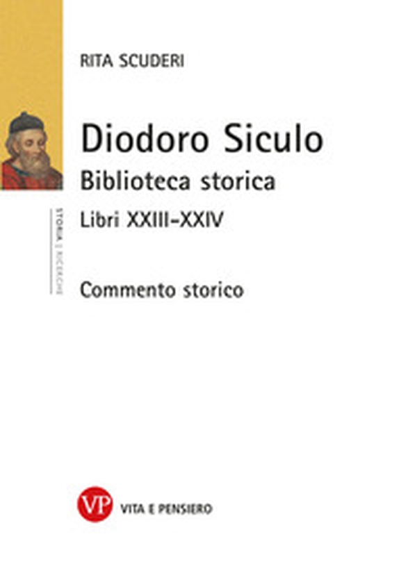 Diodoro Siculo. Biblioteca storica. Libri XXIII-XXIV. Commento storico - Librerie.coop Diodoro Siculo. Biblioteca storica. Libri XXIII-XXIV. Commento storico - Librerie.coop