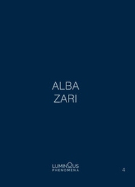 Alba Zari. Luminous Phenomena. Ediz. italiana, inglese e francese - Librerie.coop