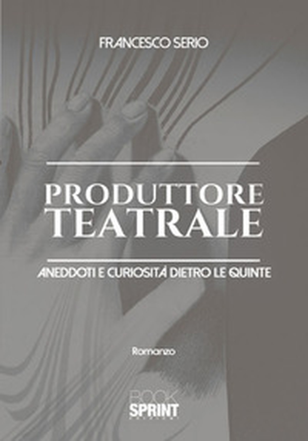 Produttore teatrale. Aneddoti e curiosità dietro le quinte - Librerie.coop Produttore teatrale. Aneddoti e curiosità dietro le quinte - Librerie.coop