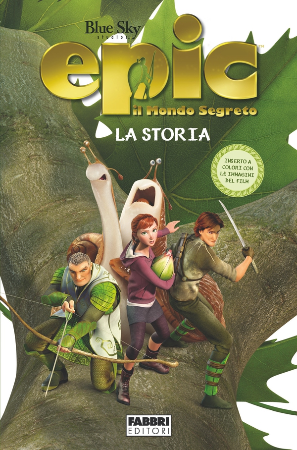 Epic il mondo segreto - La storia - Librerie.coop Epic il mondo segreto - La storia - Librerie.coop