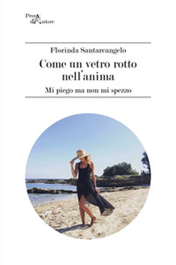 Come un vetro rotto nell'anima. Mi piego ma non mi spezzo - Librerie.coop Come un vetro rotto nell'anima. Mi piego ma non mi spezzo - Librerie.coop