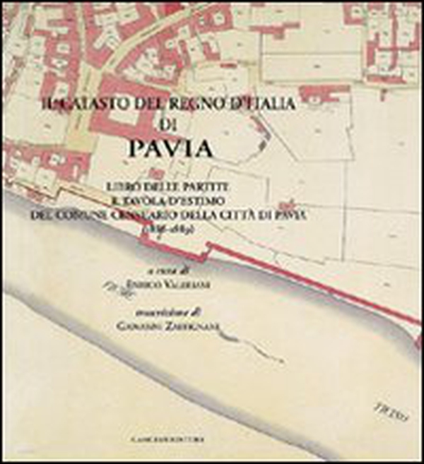 Il catasto del Regno d'Italia di Pavia. Libro delle partite e tavola d'estimo del comune censurario della città di Pavia - Librerie.coop Il catasto del Regno d'Italia di Pavia. Libro delle partite e tavola d'estimo del comune censurario della città di Pavia - Librerie.coop