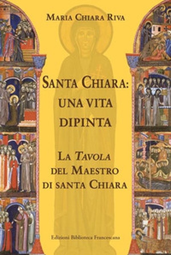 Santa Chiara. Una vita dipinta - Librerie.coop Santa Chiara. Una vita dipinta - Librerie.coop