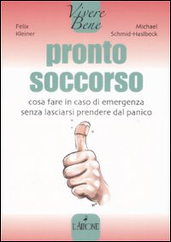 Pronto soccorso. Cosa fare in caso di emergenza senza lasciarsi prendere dal panico - Librerie.coop Pronto soccorso. Cosa fare in caso di emergenza senza lasciarsi prendere dal panico - Librerie.coop