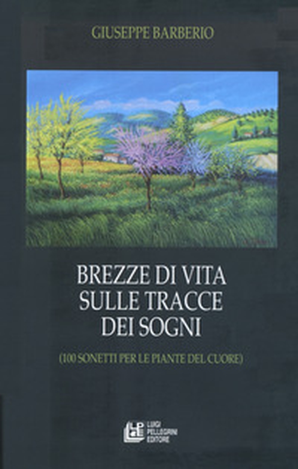 Brezze di vita sulle tracce dei sogni (100 sonetti per le piante del cuore) - Librerie.coop Brezze di vita sulle tracce dei sogni (100 sonetti per le piante del cuore) - Librerie.coop