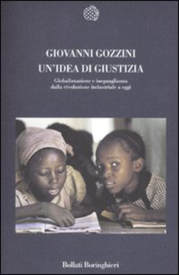 Un'idea di giustizia. Globalizzazione e ineguaglianza dalla rivoluzione industriale a oggi - Librerie.coop Un'idea di giustizia. Globalizzazione e ineguaglianza dalla rivoluzione industriale a oggi - Librerie.coop