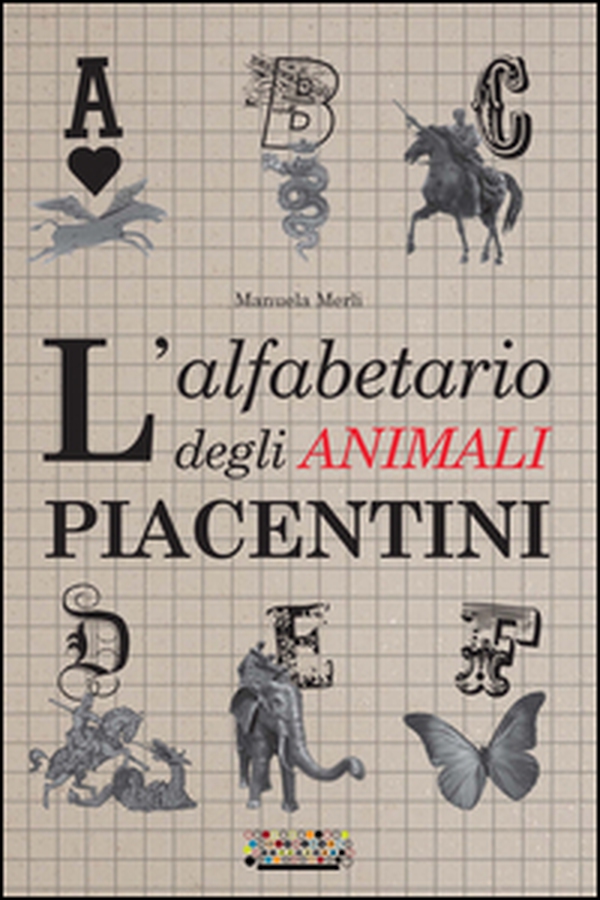 L'alfabetario degli animali piacentini - Librerie.coop L'alfabetario degli animali piacentini - Librerie.coop