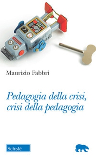 Pedagogia della crisi, crisi della pedagogia - Librerie.coop