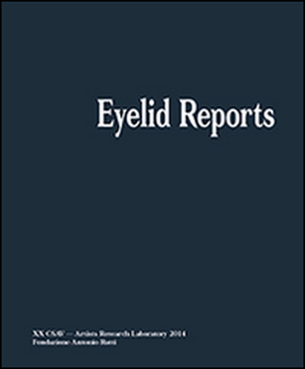Eyelid reports. Artistis research laboratory. Fondazione Ratti - Librerie.coop Eyelid reports. Artistis research laboratory. Fondazione Ratti - Librerie.coop