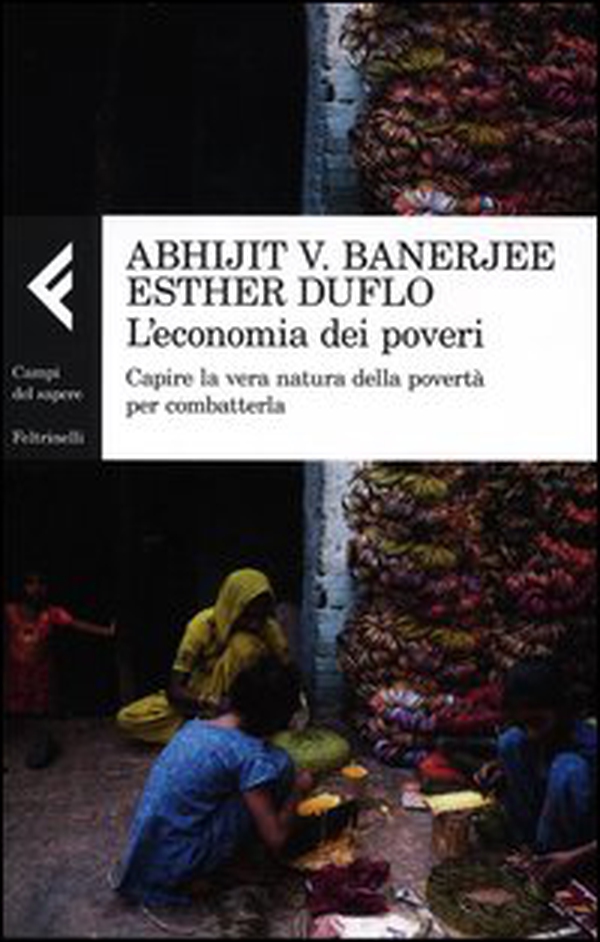 L'economia dei poveri. Capire la vera natura della povertà per combatterla - Librerie.coop L'economia dei poveri. Capire la vera natura della povertà per combatterla - Librerie.coop