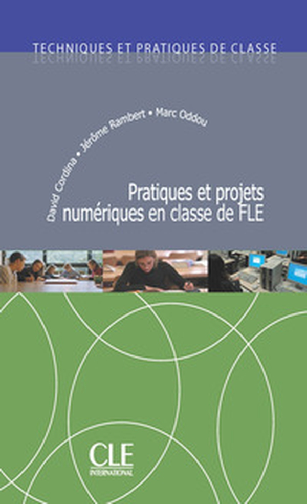 Pratiques et projets numériques en classe de FLE. Techniques et pratiques de classe - Librerie.coop Pratiques et projets numériques en classe de FLE. Techniques et pratiques de classe - Librerie.coop