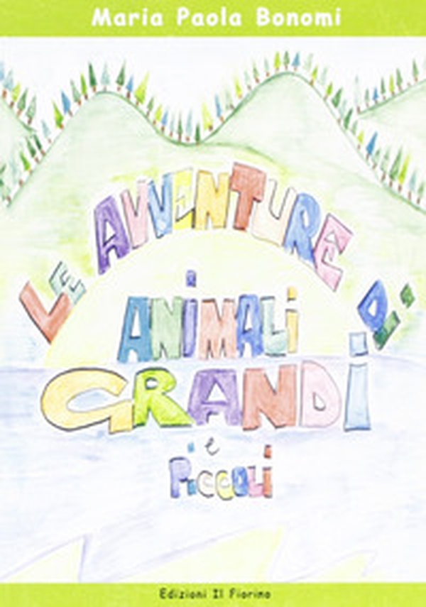 Le avventure di animali grandi e piccoli - Librerie.coop Le avventure di animali grandi e piccoli - Librerie.coop