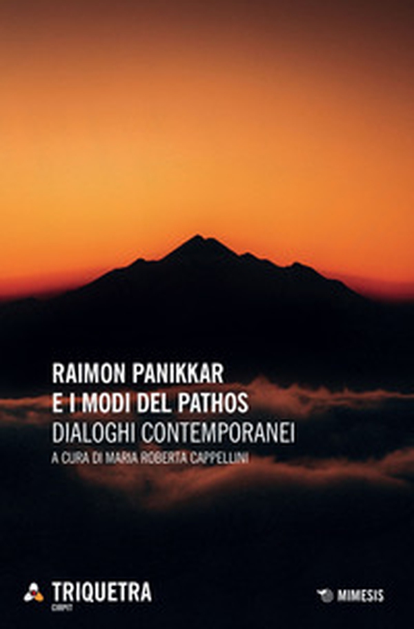 Raimon Pannikar e i modi del pathos. Dialoghi contemporanei - Librerie.coop Raimon Pannikar e i modi del pathos. Dialoghi contemporanei - Librerie.coop
