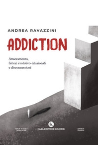 Addiction. Attaccamento, fattori evolutivo-relazionali e disconnessioni - Librerie.coop