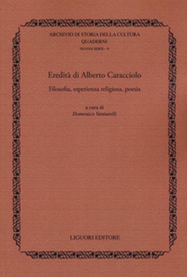 Eredità di Alberto Caracciolo. Filosofia, esperienza religiosa, poesia - Librerie.coop Eredità di Alberto Caracciolo. Filosofia, esperienza religiosa, poesia - Librerie.coop