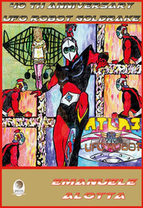 40th Anniversary Ufo Robot Goldrake - Librerie.coop 40th Anniversary Ufo Robot Goldrake - Librerie.coop