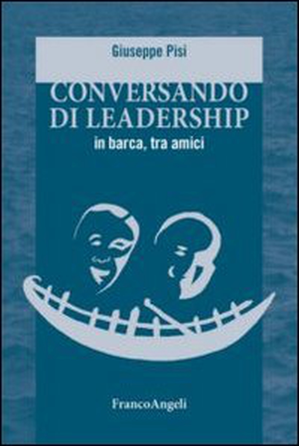 Conversando di leadership in barca, tra amici - Librerie.coop Conversando di leadership in barca, tra amici - Librerie.coop