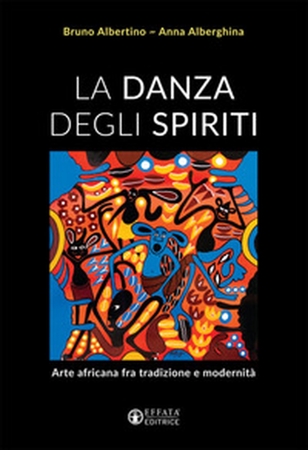 La danza degli spiriti. Arte africana fra tradizione e modernità - Librerie.coop La danza degli spiriti. Arte africana fra tradizione e modernità - Librerie.coop