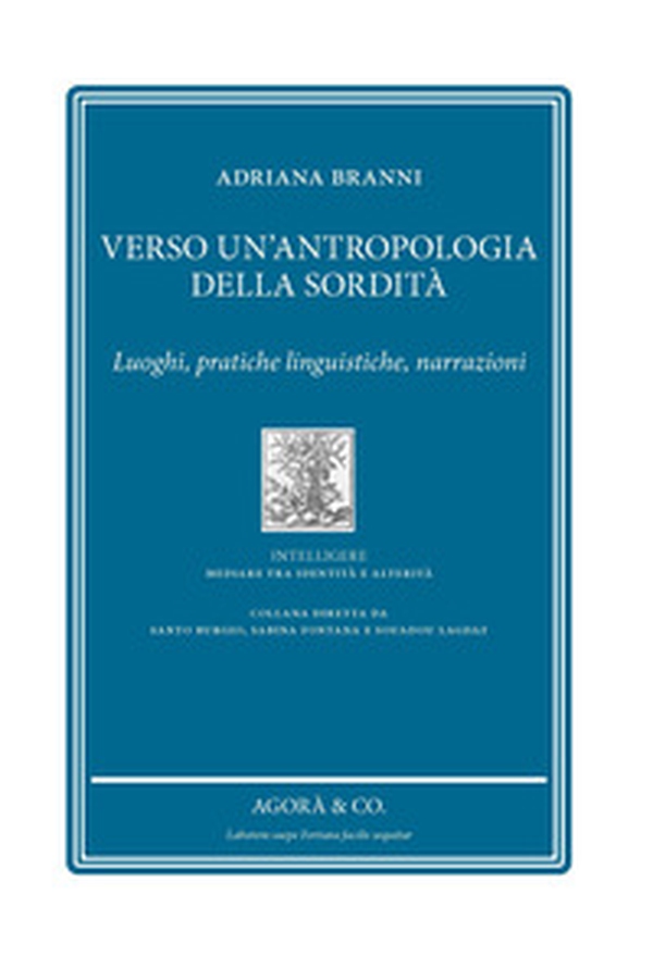 Verso un'antropologia della sordità. Luoghi, pratiche linguistiche, narrazioni - Librerie.coop Verso un'antropologia della sordità. Luoghi, pratiche linguistiche, narrazioni - Librerie.coop