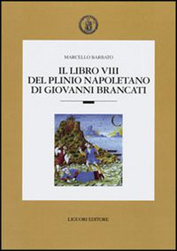 Il libro VIII del Plinio napoletano di Giovanni Brancato - Librerie.coop Il libro VIII del Plinio napoletano di Giovanni Brancato - Librerie.coop