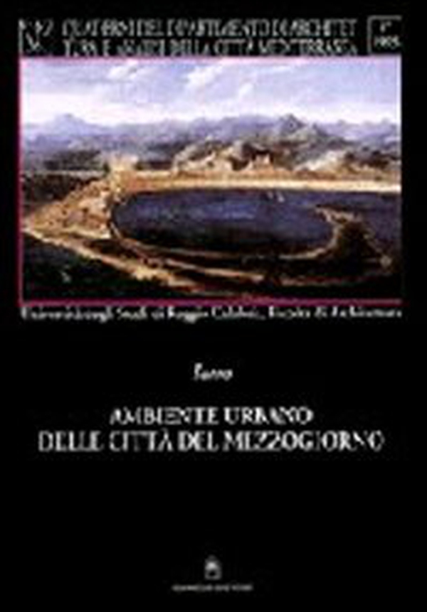 Ambiente urbano delle città del Mezzogiorno. Il piano come crescita e trasformazione dello spazio urbano - Librerie.coop Ambiente urbano delle città del Mezzogiorno. Il piano come crescita e trasformazione dello spazio urbano - Librerie.coop
