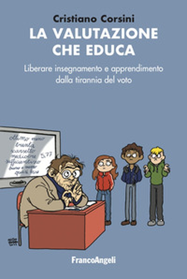 La valutazione che educa. Liberare insegnamento e apprendimento dalla tirannia del voto - Librerie.coop La valutazione che educa. Liberare insegnamento e apprendimento dalla tirannia del voto - Librerie.coop