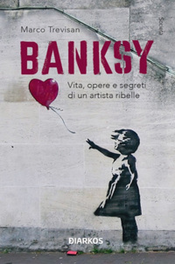 Banksy. Vita, opere e segreti di un artista ribelle - Librerie.coop Banksy. Vita, opere e segreti di un artista ribelle - Librerie.coop
