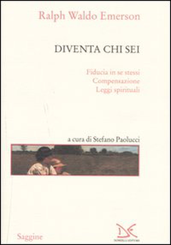 Diventa chi sei: Fiducia in se stessi-Compensazione-Leggi spirituali - Librerie.coop Diventa chi sei: Fiducia in se stessi-Compensazione-Leggi spirituali - Librerie.coop
