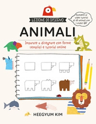 Lezione di disegno. Animali. Imparate a disegnare con forme semplici e tutorial online - Librerie.coop