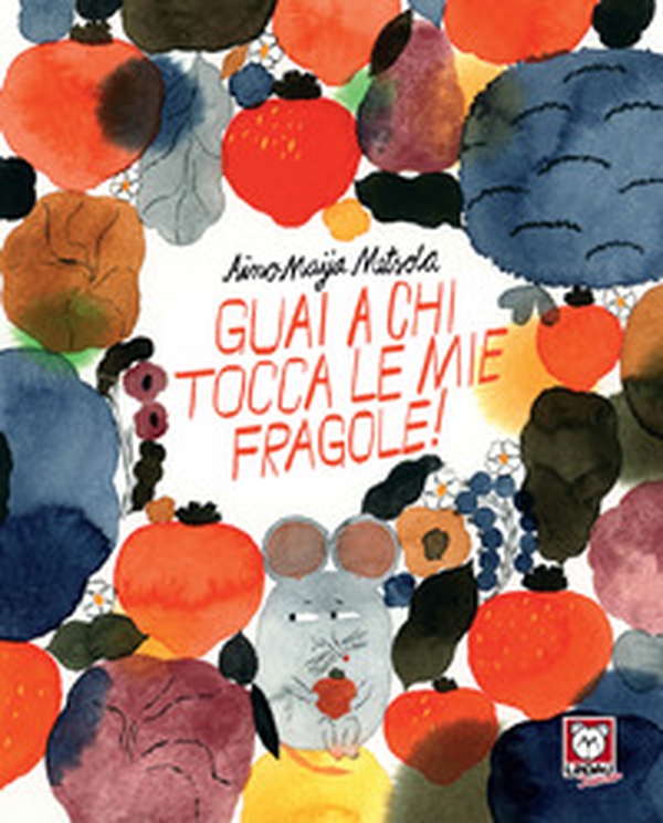 Guai a chi tocca le mie fragole - Librerie.coop Guai a chi tocca le mie fragole - Librerie.coop