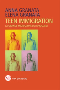 Teen immigration. La grande migrazione dei ragazzini - Librerie.coop