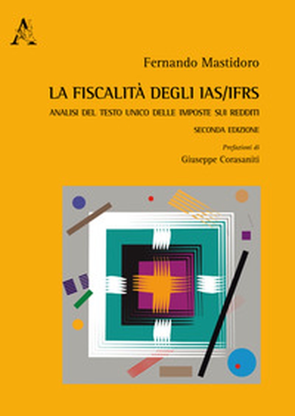 La fiscalità degli IAS/IFRS. Analisi del Testo Unico delle imposte sui redditi - Librerie.coop La fiscalità degli IAS/IFRS. Analisi del Testo Unico delle imposte sui redditi - Librerie.coop