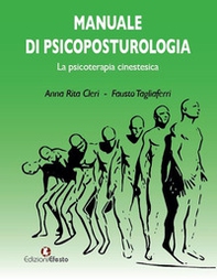Manuale di psicoposturologia. La psicoterapia cinestesica - Librerie.coop