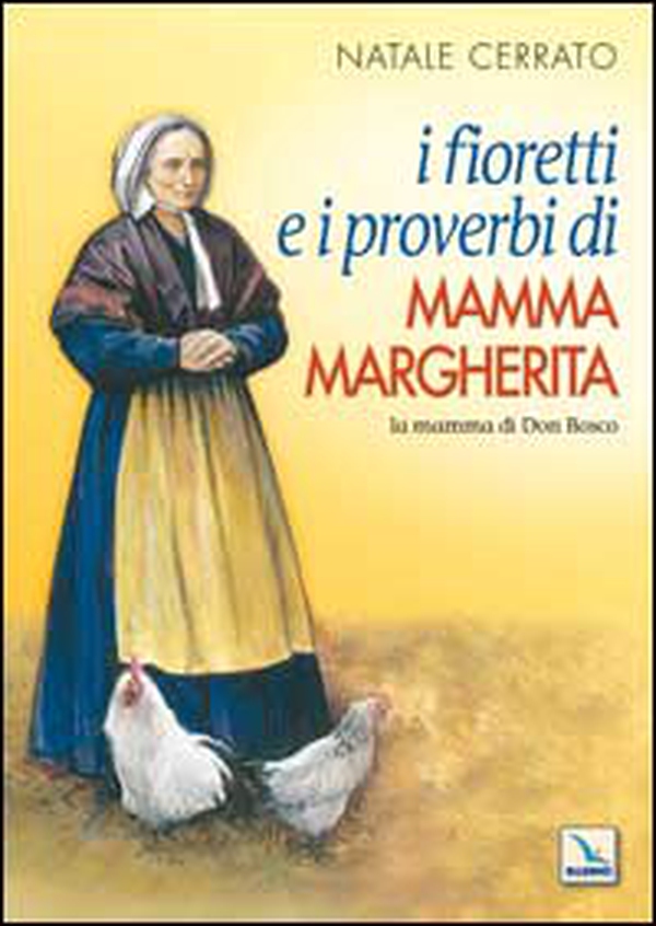 I fioretti e i proverbi di mamma Margherita. La mamma di Don Bosco - Librerie.coop I fioretti e i proverbi di mamma Margherita. La mamma di Don Bosco - Librerie.coop