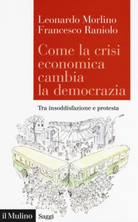 Come la crisi economica cambia la democrazia. Tra insoddisfazione e protesta - Librerie.coop
