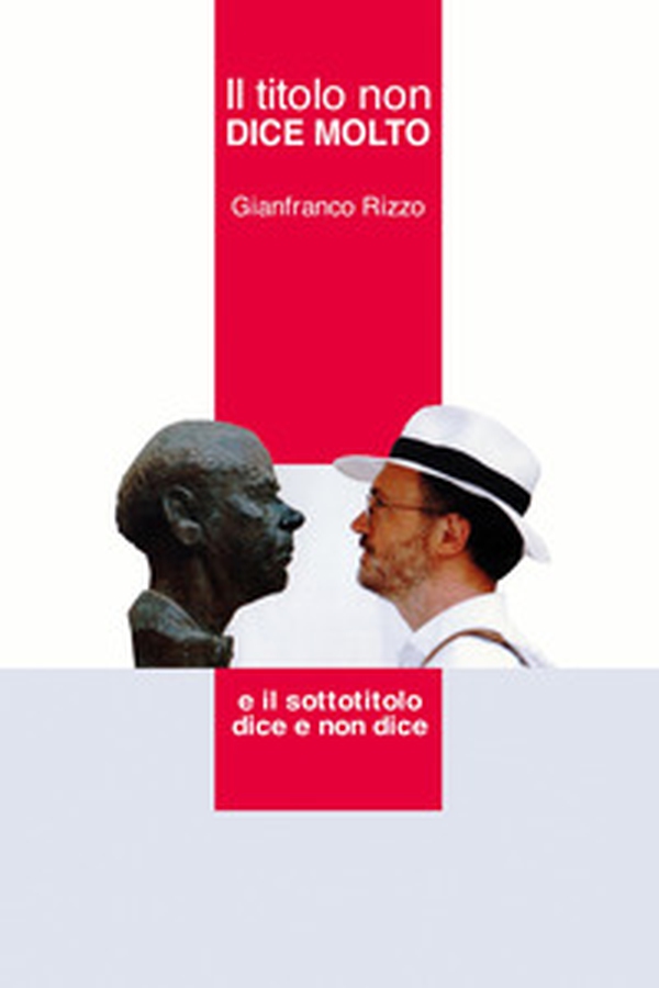 Il titolo non dice molto. E il sottotitolo dice e non dice - Librerie.coop Il titolo non dice molto. E il sottotitolo dice e non dice - Librerie.coop