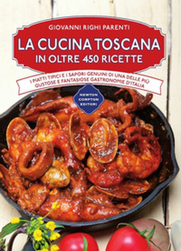 La cucina toscana in oltre 450 ricette - Librerie.coop La cucina toscana in oltre 450 ricette - Librerie.coop