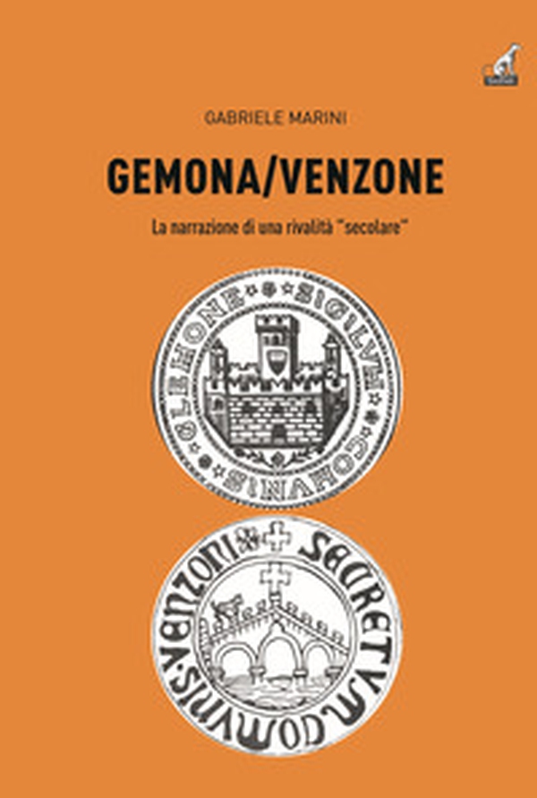 Gemona-Venzone. La narrazione di una rivalità «secolare» - Librerie.coop Gemona-Venzone. La narrazione di una rivalità «secolare» - Librerie.coop
