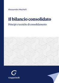 Il bilancio consolidato. Principi e tecniche di consolidamento - Librerie.coop