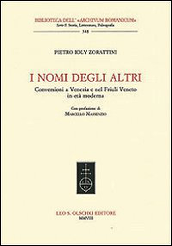 I nomi degli altri. Conversioni a Venezia e nel Friuli veneto in età moderna - Librerie.coop I nomi degli altri. Conversioni a Venezia e nel Friuli veneto in età moderna - Librerie.coop