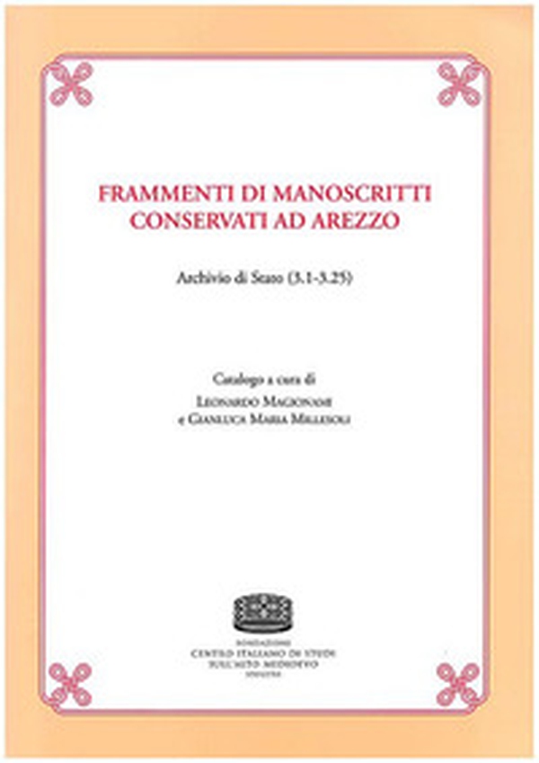 Frammenti di manoscritti conservati ad Arezzo. Archivio di Stato (3.1-3.25) - Librerie.coop Frammenti di manoscritti conservati ad Arezzo. Archivio di Stato (3.1-3.25) - Librerie.coop