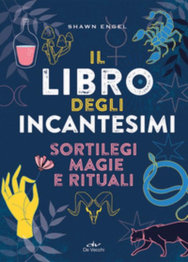 Il libro degli incantesimi. Sortilegi, magie e rituali - Librerie.coop Il libro degli incantesimi. Sortilegi, magie e rituali - Librerie.coop