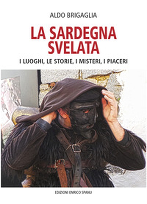 La Sardegna svelata. I luoghi, le storie, i misteri, i piaceri - Librerie.coop La Sardegna svelata. I luoghi, le storie, i misteri, i piaceri - Librerie.coop