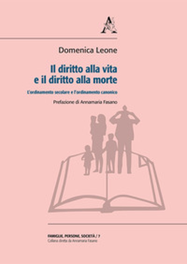 Il diritto alla vita e il diritto alla morte. L'ordinamento secolare e l'ordinamento canonico - Librerie.coop Il diritto alla vita e il diritto alla morte. L'ordinamento secolare e l'ordinamento canonico - Librerie.coop