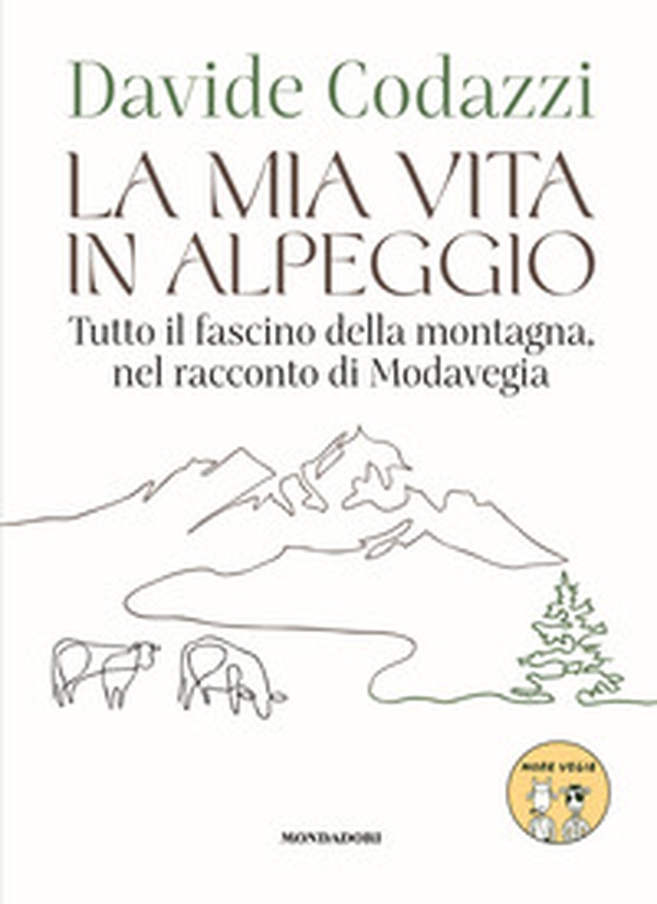 La mia vita in alpeggio. Tutto il fascino della vita in montagna, nel racconto di Modavegia - Librerie.coop La mia vita in alpeggio. Tutto il fascino della vita in montagna, nel racconto di Modavegia - Librerie.coop