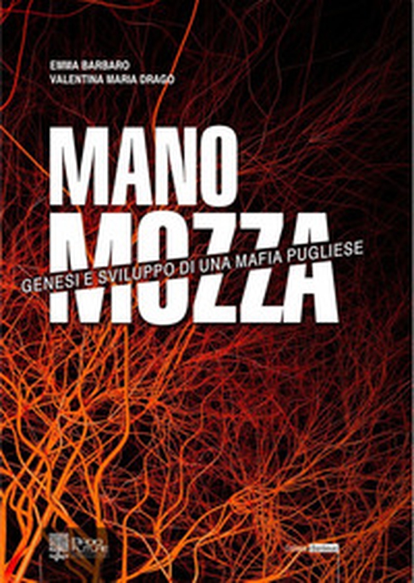 Mano mozza. Genesi e sviluppo di una mafia pugliese - Librerie.coop Mano mozza. Genesi e sviluppo di una mafia pugliese - Librerie.coop