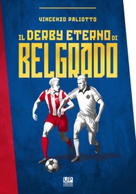 Il derby eterno di Belgrado - Librerie.coop