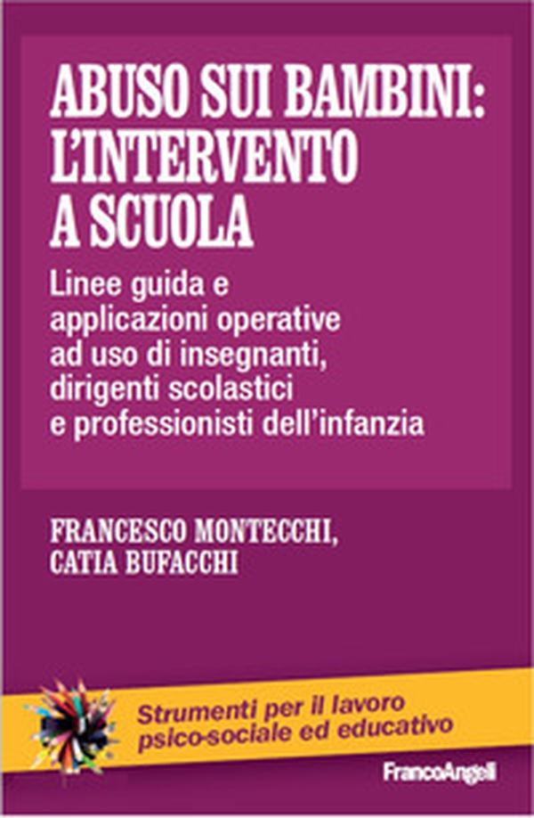 Abuso sui bambini: l'intervento a scuola. Linee-guida ed indicazioni operative ad uso di insegnanti, dirigenti scolastici e professionisti dell'infanzia - Librerie.coop Abuso sui bambini: l'intervento a scuola. Linee-guida ed indicazioni operative ad uso di insegnanti, dirigenti scolastici e professionisti dell'infanzia - Librerie.coop