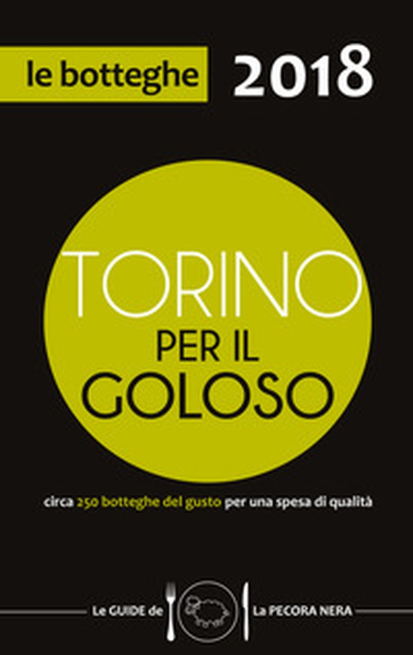 Torino per il goloso 2018. Circa 250 botteghe del gusto per una spesa di qualità - Librerie.coop Torino per il goloso 2018. Circa 250 botteghe del gusto per una spesa di qualità - Librerie.coop