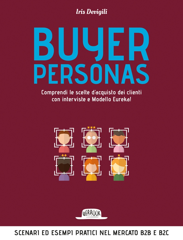 Buyer Personas: Comprendi Le Scelte D’Acquisto Dei Clienti Con Interviste e Modello Eureka! - Librerie.coop Buyer Personas: Comprendi Le Scelte D’Acquisto Dei Clienti Con Interviste e Modello Eureka! - Librerie.coop